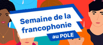 LE POLE célèbre la semaine de la francophonie et de la langue française